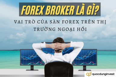 Forex broker là gì? Vai trò của sàn forex trên thị trường ngoại hối