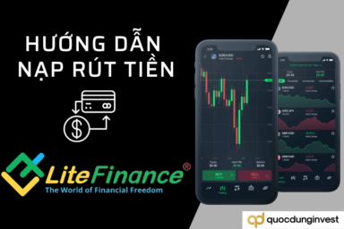 Hướng dẫn cách nạp, rút tiền sàn LiteFinance (Liteforex) từ A-Z 2024