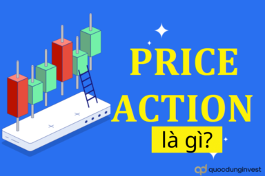 Price Action là gì? Hướng dẫn giao dịch với phương pháp Price Action hiệu quả nhất